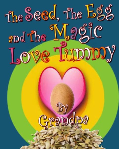 Cover for Grandpa · The Seed, the Egg, and the Magic Love Tummy (Taschenbuch) (2014)