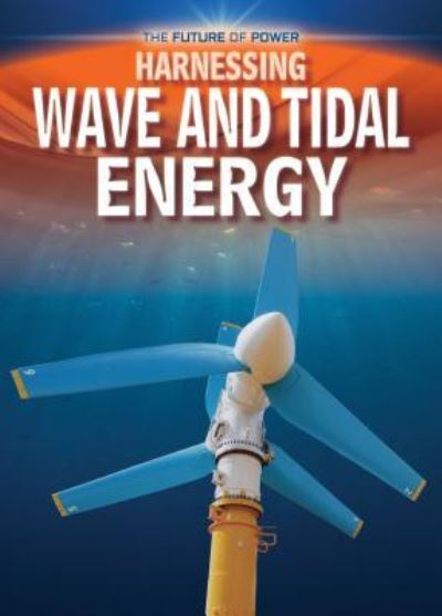 Cover for Nancy Dickmann · Harnessing wave and tidal energy (Book) (2016)