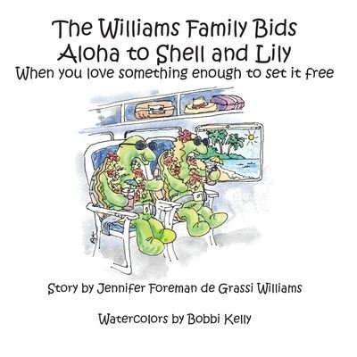 Cover for Jennifer Foreman de Grassi Williams · The Williams Family Bids Aloha to Shell and Lily (Paperback Book) (2014)