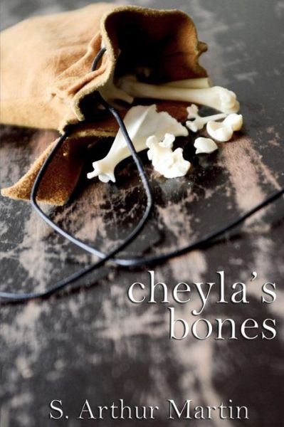 Cover for S Arthur Martin · Cheyla's Bones (Paperback Book) (2014)