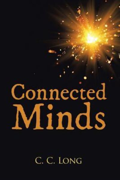 Connected Minds - C. C. Long - Livros - BalboaPress - 9781504369695 - 22 de novembro de 2016