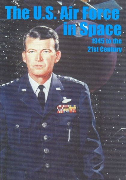 Cover for Office of Air Force History · The U.s. Air Force in Space 1945 to the Twenty-first Century (Paperback Book) (2015)