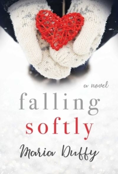 Cover for Maria Duffy · Falling Softly A Novel (Paperback Book) (2018)