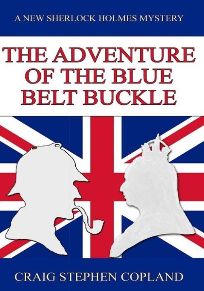 Cover for Craig Stephen Copland · The Adventure of the Blue Belt Buckle - Large Print: a New Sherlock Holmes Mystery (Paperback Book) (2015)