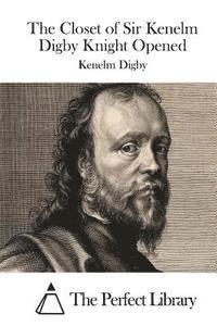 Cover for Kenelm Digby · The Closet of Sir Kenelm Digby Knight Opened (Paperback Book) (2015)