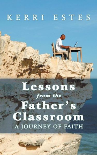 Cover for Kerri Estes · Lessons from the Father's Classroom (Paperback Book) (2015)