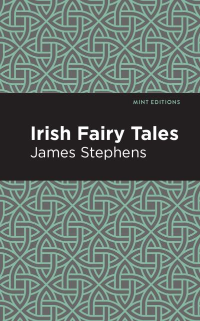 Irish Fairy Tales - Mint Editions - James Stephens - Książki - Graphic Arts Books - 9781513266695 - 31 grudnia 2020