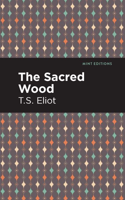 Cover for T. S. Eliot · The Sacred Wood - Mint Editions (Pocketbok) (2021)