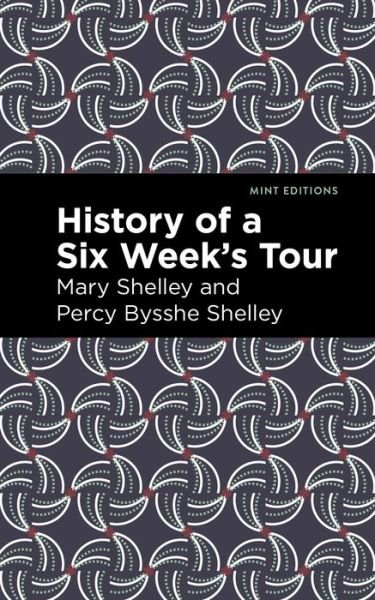 History of a Six Weeks' Tour - Mint Editions - Mary Shelley - Books - Graphic Arts Books - 9781513282695 - July 8, 2021