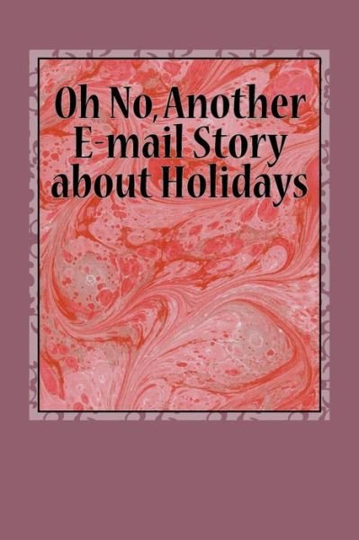 Cover for Michael Armstrong · Oh No, Another E-mail Story About Holidays (Paperback Book) (2015)