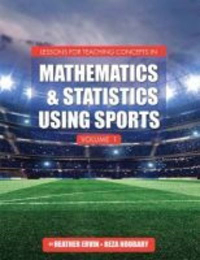 Lessons for Teaching Concepts in Mathematics and Statistics Using Sports, Volume 1 - Heather Ervin - Books - Cognella, Inc - 9781516520695 - July 2, 2018