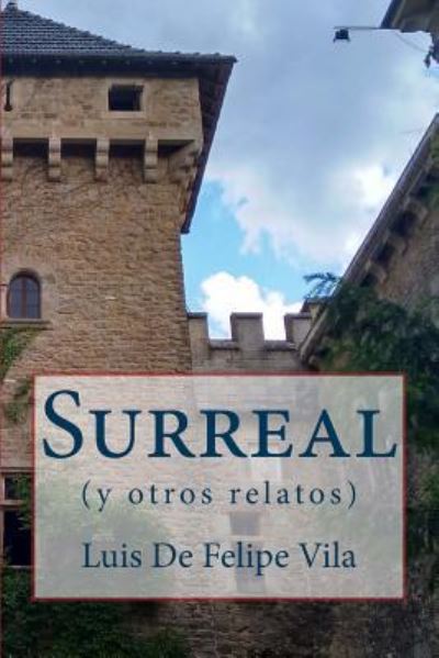 Cover for Luis De Felipe Vila · Surreal y otros relatos (Paperback Book) (2015)