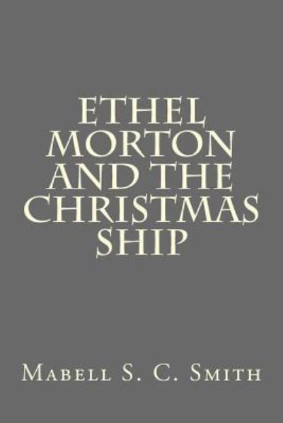 Cover for Mabell S C Smith · Ethel Morton and The Christmas Ship (Paperback Book) (2016)