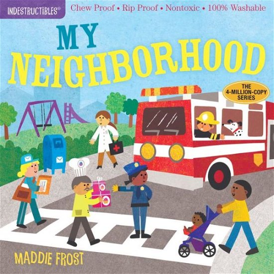 Indestructibles: My Neighborhood: Chew Proof · Rip Proof · Nontoxic · 100% Washable (Book for Babies, Newborn Books, Safe to Chew) - Amy Pixton - Books - Workman Publishing - 9781523504695 - September 18, 2018