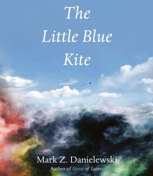 Cover for Mark Z. Danielewski · The Little Blue Kite (Hardcover bog) (2019)