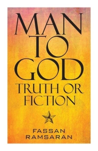 Cover for Fassan Ramsaran · Man to God: Truth or Fiction (Paperback Book) (2020)