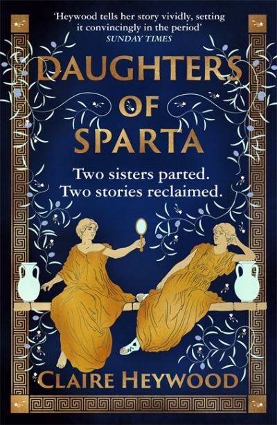 Cover for Claire Heywood · Daughters of Sparta: A tale of secrets, betrayal and revenge from mythology's most vilified women (Paperback Book) (2022)