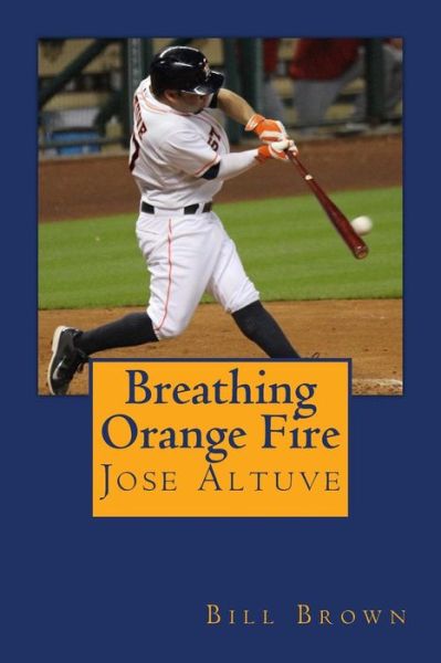 Breathing Orange Fire - Bill Brown - Livros - Createspace Independent Publishing Platf - 9781530067695 - 27 de novembro de 2016