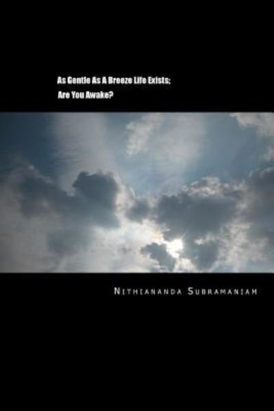 Cover for Nithiananda Subramaniam · As Gentle As A Breeze Life Exists; (Taschenbuch) (2016)