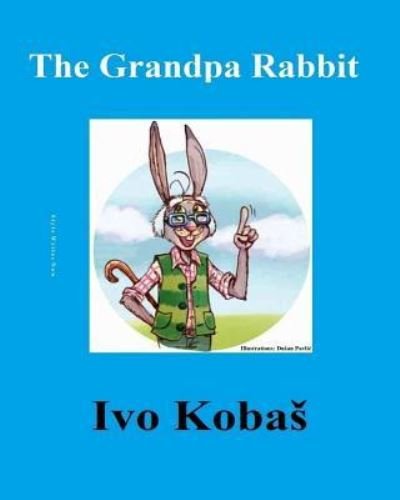 Cover for Ivo Kobas · The Grandpa Rabbit (Paperback Book) (2016)