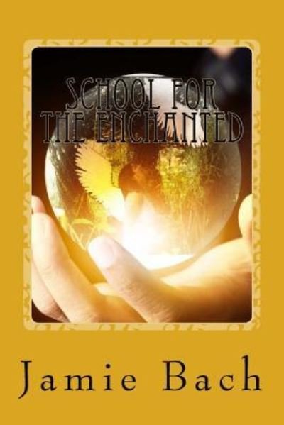 Cover for Jamie Bach · School for the Enchanted (Paperback Book) (2016)