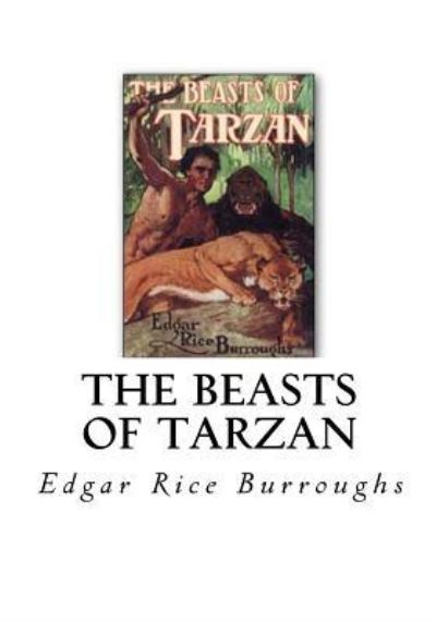 The Beasts of Tarzan - Edgar Rice Burroughs - Books - Createspace Independent Publishing Platf - 9781535017695 - June 30, 2016