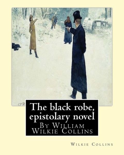 Cover for Au Wilkie Collins · The black robe, By Wilkie Collins ( epistolary novel ) (Taschenbuch) (2016)