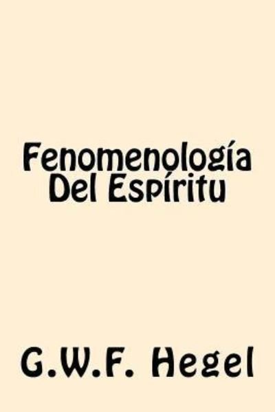 Cover for G W F Hegel · Fenomenologia Del Espiritu (Paperback Bog) [Spanish edition] (2016)