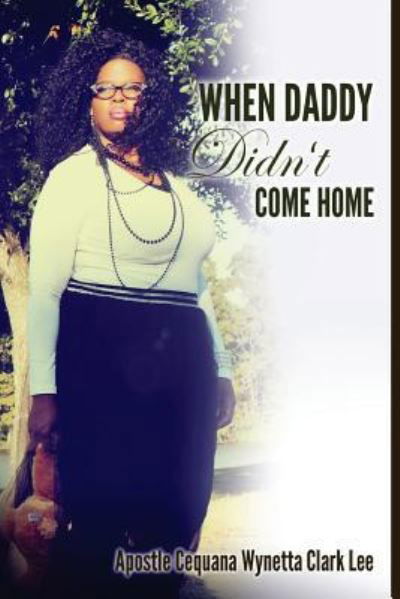 Cover for Cequana Wynetta Clark Lee · When Daddy Didn't Come Home (Paperback Book) (2016)