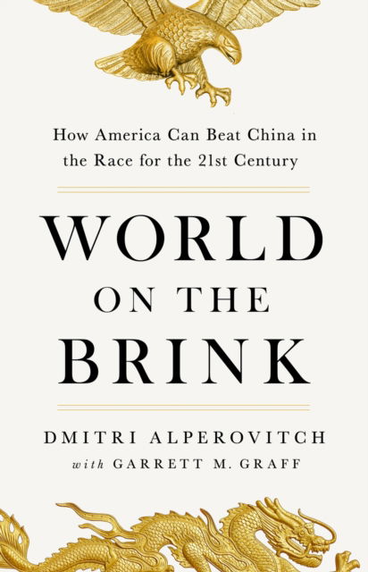 Cover for Dmitri Alperovitch · World on the Brink: How America Can Beat China in the Race for the Twenty-First Century (Paperback Bog) (2024)