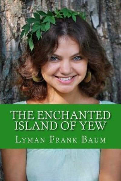Cover for Lyman Frank Baum · The Enchanted Island of Yew (Paperback Book) (2017)
