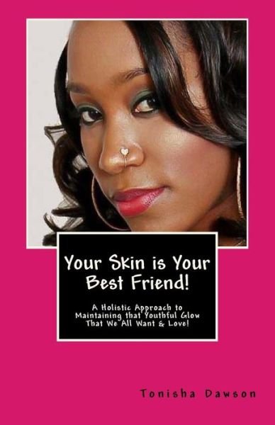 Tonisha L Dawson · Your Skin is Your Best Friend! (Paperback Book) (2017)