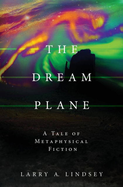 Cover for Larry a Lindsey · The Dream Plane: A Tale of Metaphysical Fiction (Paperback Book) (2019)