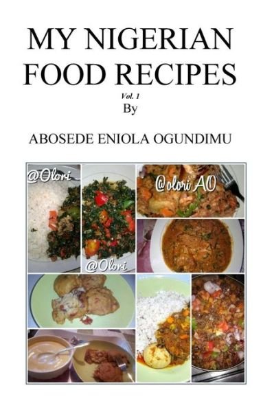 Cover for Abosede Eniola Ogundimu · My Nigerian food recipes (Taschenbuch) (2017)