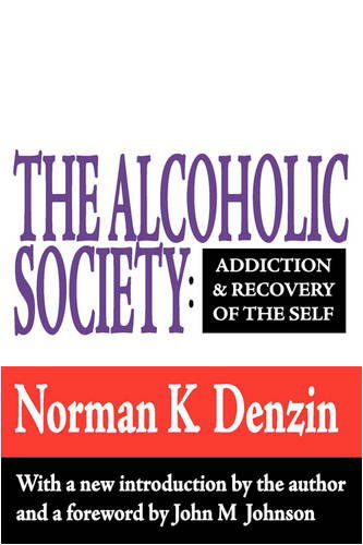 Cover for Norman K. Denzin · The Alcoholic Society: Addiction and Recovery of the Self (Paperback Book) (1993)