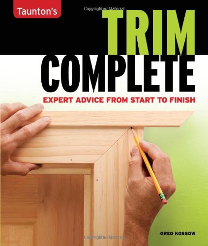 Cover for Greg Kossow · Trim Complete: Expert Advice from Start to Finish (Taunton's Complete) (Paperback Book) (2008)