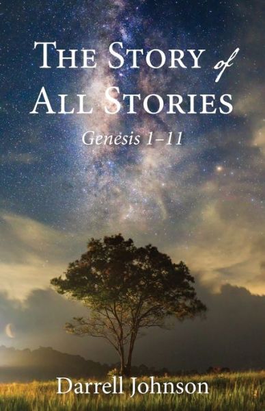 Cover for Darrell W Johnson · The Story of All Stories : Genesis 1-11 (Pocketbok) (2019)