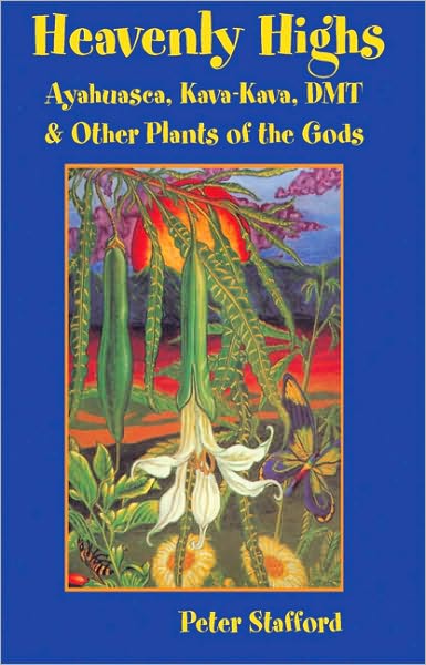 Cover for Peter Stafford · Heavenly Highs: Ayahuasca, Kava-Kava, DMT, and Other Plants of the Gods (Paperback Book) (2005)