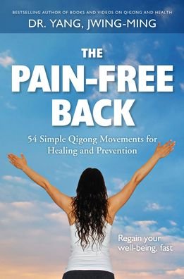 Cover for Jwing-Ming Yang · The Pain-Free Back: 54 Simple Qigong Movements for Healing and Prevention (Gebundenes Buch) (2023)