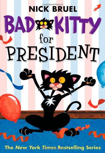 Bad Kitty for President - Nick Bruel - Books - Roaring Brook Press - 9781596436695 - January 17, 2012