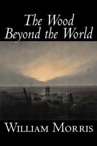 The Wood Beyond the World - William Morris - Books - Aegypan - 9781598180695 - November 1, 2006