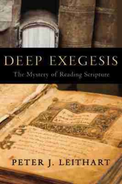 Cover for Peter J. Leithart · Deep Exegesis: The Mystery of Reading Scripture (Paperback Book) (2009)