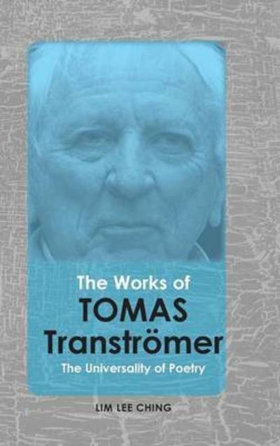 Cover for Lee Ching Lim · The Works of Tomas Tranströmer : The Universality of Poetry (Hardcover Book) (2017)