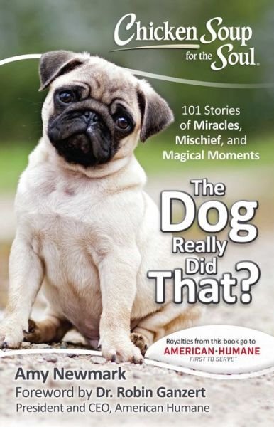 Cover for Amy Newmark · Chicken Soup for the Soul: The Dog Really Did That?: 101 Stories of Miracles, Mischief and Magical Moments (Paperback Bog) (2017)