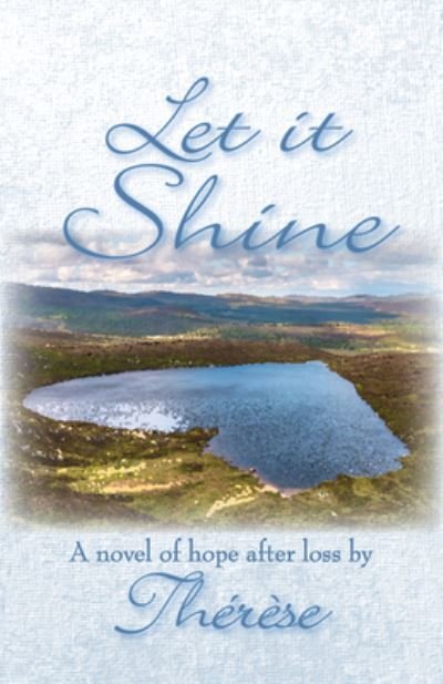 Cover for Th?r?se · Let it Shine: A novel of hope after loss (Hardcover Book) (2024)