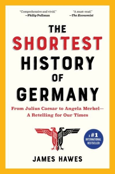 Cover for James Hawes · The Shortest History of Germany : From Julius Caesar to Angela Merkel_A Retelling for Our Times (Paperback Book) (2019)