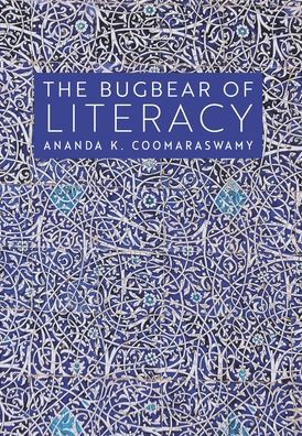 Cover for Ananda K Coomaraswamy · The Bugbear of Literacy (Gebundenes Buch) (2021)