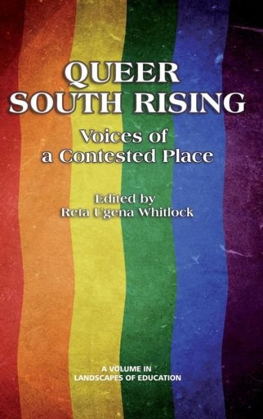 Cover for Reta Ugena Whitlock · Queer South Rising: Voices of a Contested Place (Hc) (Gebundenes Buch) (2013)