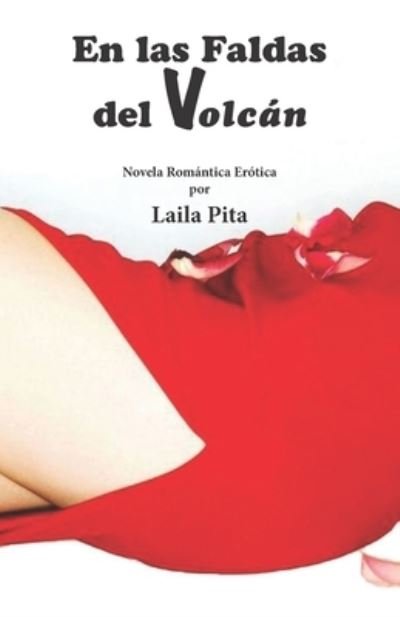 Cover for Pita Laila Pita · En las Faldas del Volcan: Novela Romantica Erotica (Paperback Book) (2022)