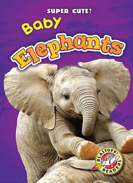 Cover for Christina Leaf · Baby Elephants (Super Cute!) (Hardcover Book) (2015)